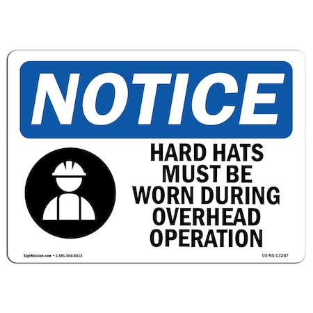 OSHA Notice Sign, Hard Hats Must Be Worn During With Symbol, 14in X 10in Aluminum